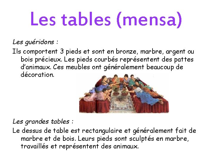 Les tables (mensa) Les guéridons : Ils comportent 3 pieds et sont en bronze,