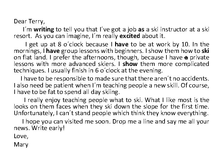 Dear Terry, I´m writing to tell you that I´ve got a job as a