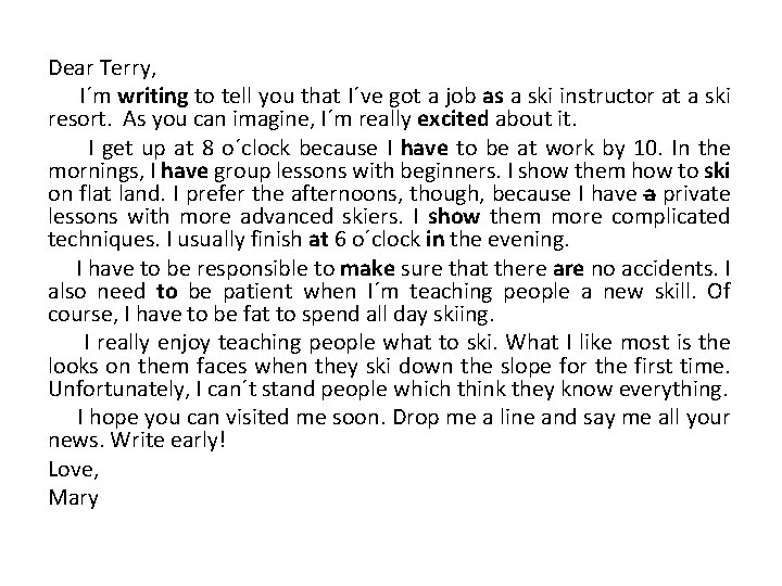 Dear Terry, I´m writing to tell you that I´ve got a job as a