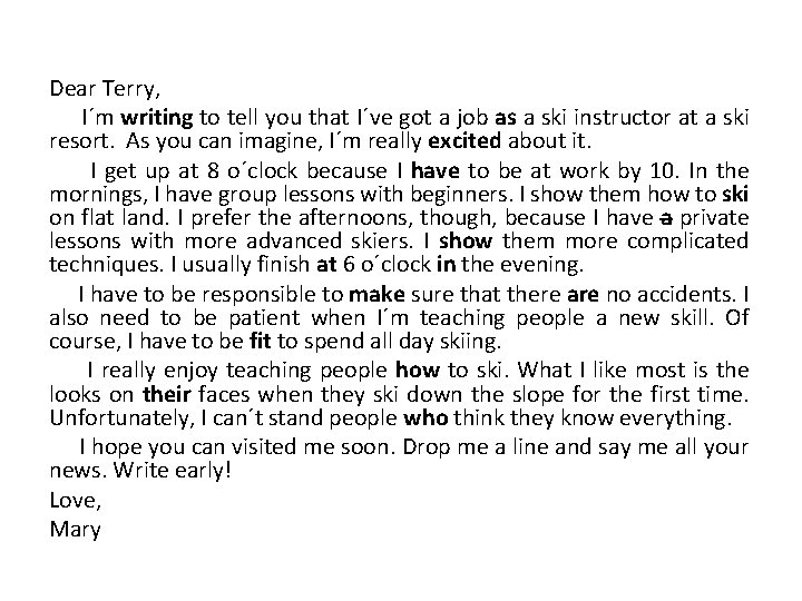 Dear Terry, I´m writing to tell you that I´ve got a job as a