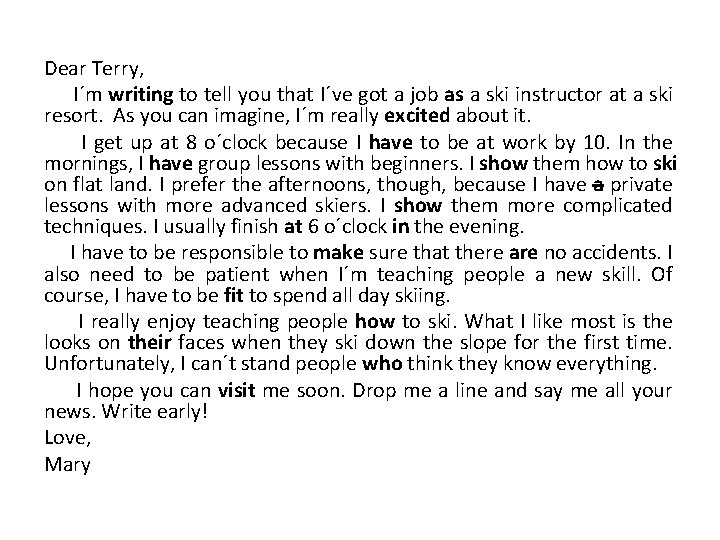 Dear Terry, I´m writing to tell you that I´ve got a job as a