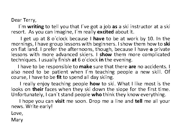 Dear Terry, I´m writing to tell you that I´ve got a job as a