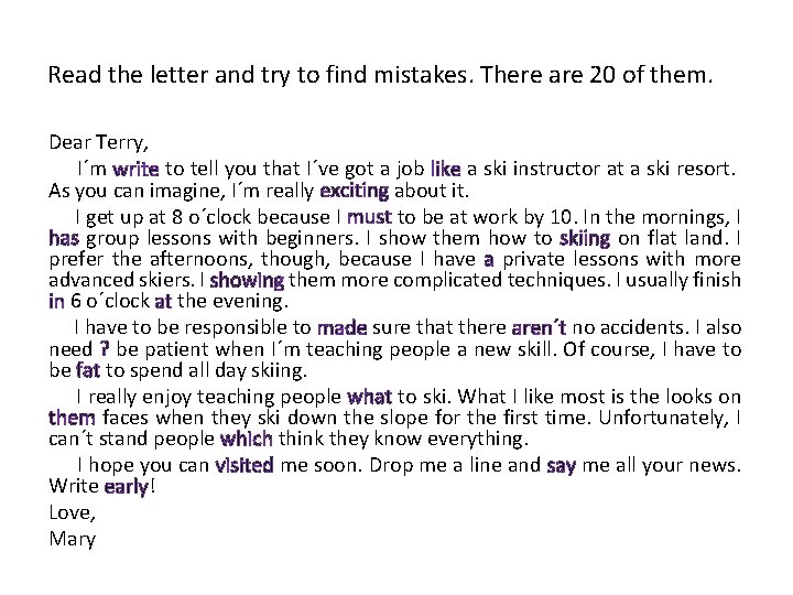 Read the letter and try to find mistakes. There are 20 of them. Dear