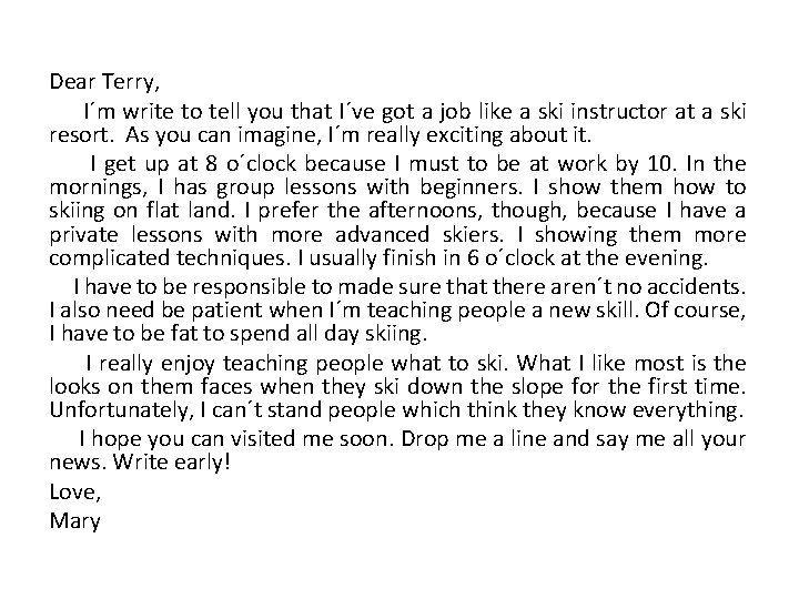 Dear Terry, I´m write to tell you that I´ve got a job like a