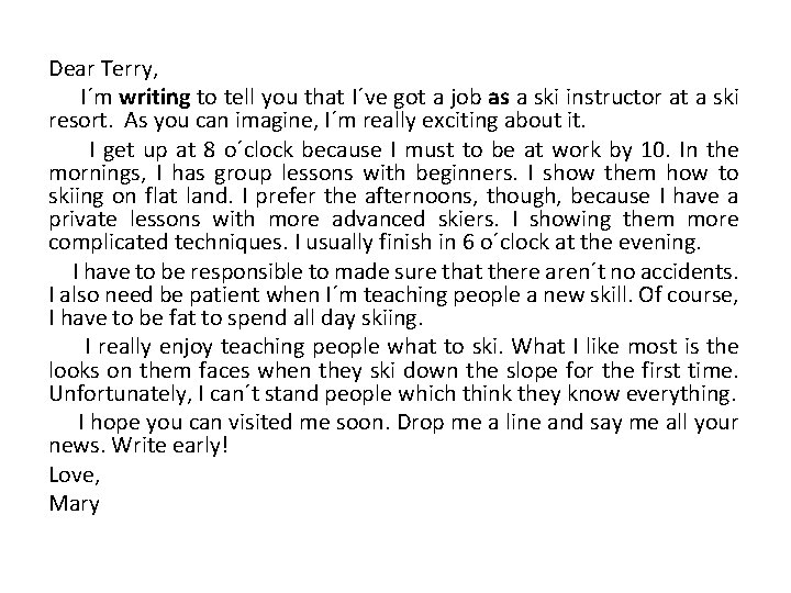 Dear Terry, I´m writing to tell you that I´ve got a job as a