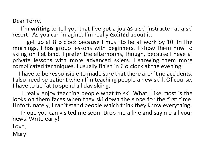 Dear Terry, I´m writing to tell you that I´ve got a job as a