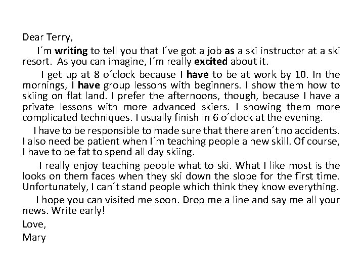 Dear Terry, I´m writing to tell you that I´ve got a job as a