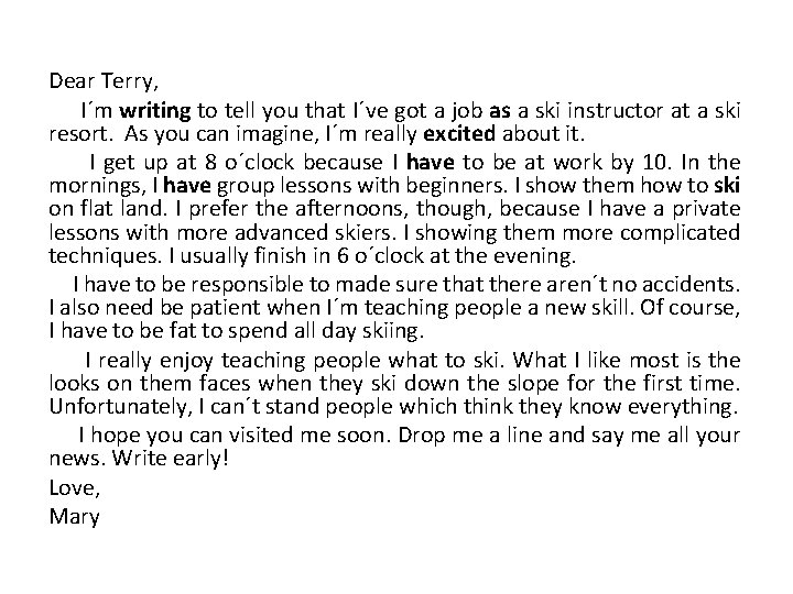 Dear Terry, I´m writing to tell you that I´ve got a job as a