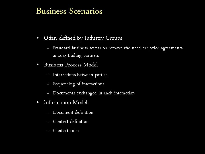Business Scenarios • Often defined by Industry Groups – Standard business scenarios remove the