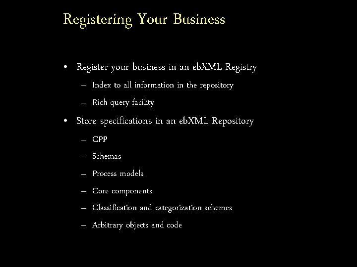 Registering Your Business • Register your business in an eb. XML Registry – Index