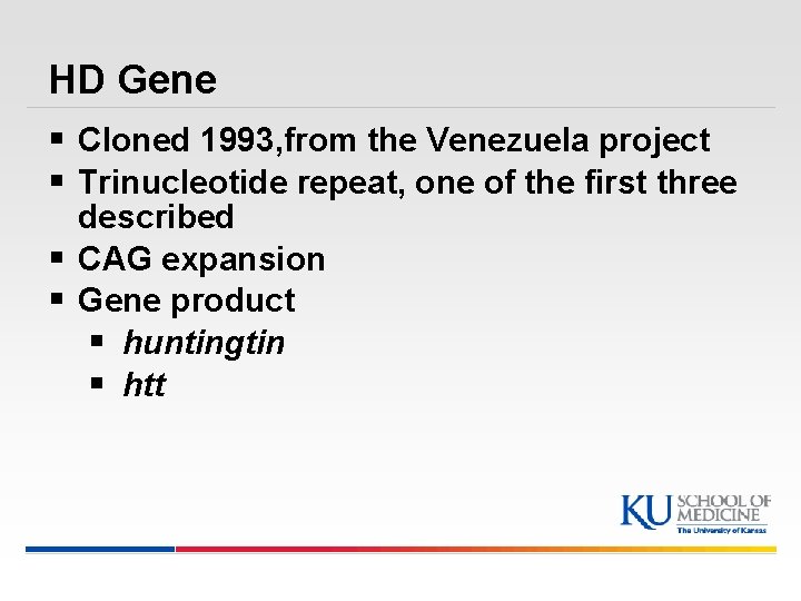 HD Gene § Cloned 1993, from the Venezuela project § Trinucleotide repeat, one of