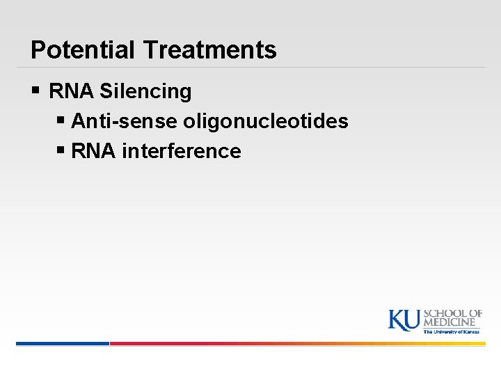 Potential Treatments § RNA Silencing § Anti-sense oligonucleotides § RNA interference 