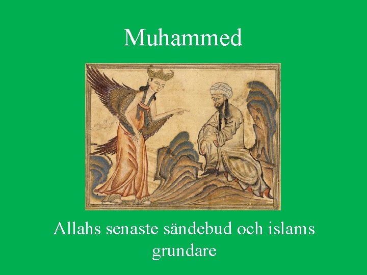Muhammed Allahs senaste sändebud och islams grundare 