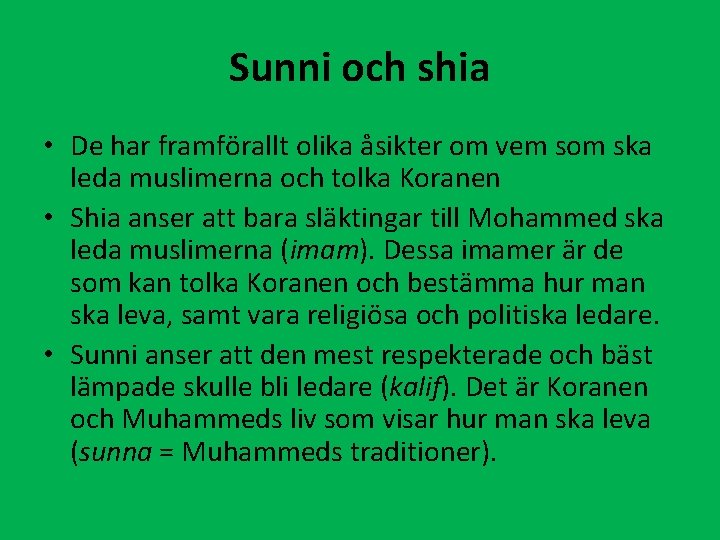 Sunni och shia • De har framförallt olika åsikter om vem som ska leda
