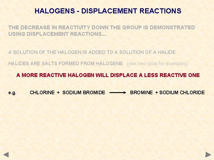 HALOGENS - DISPLACEMENT REACTIONS THE DECREASE IN REACTIVITY DOWN THE GROUP IS DEMONSTRATED USING