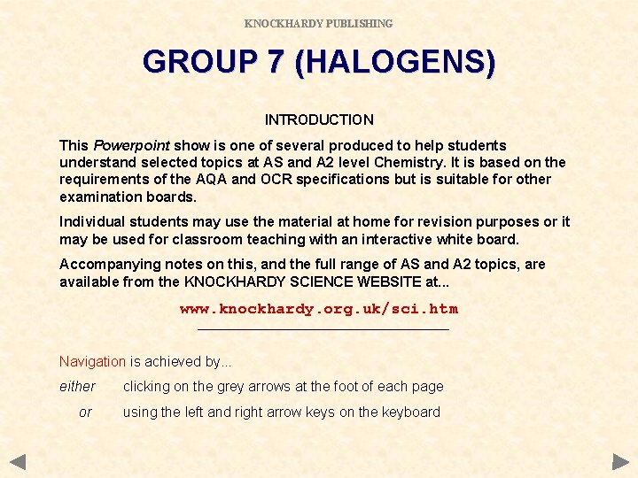 KNOCKHARDY PUBLISHING GROUP 7 (HALOGENS) INTRODUCTION This Powerpoint show is one of several produced