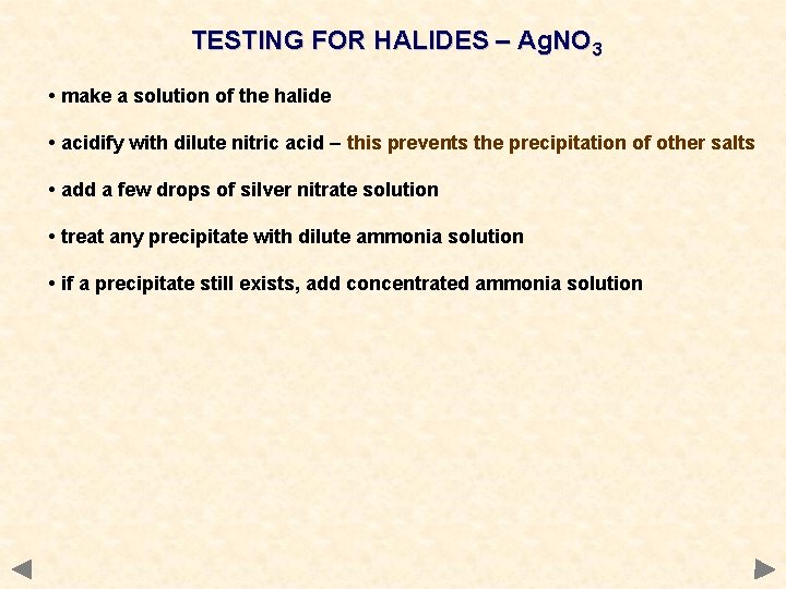 TESTING FOR HALIDES – Ag. NO 3 • make a solution of the halide