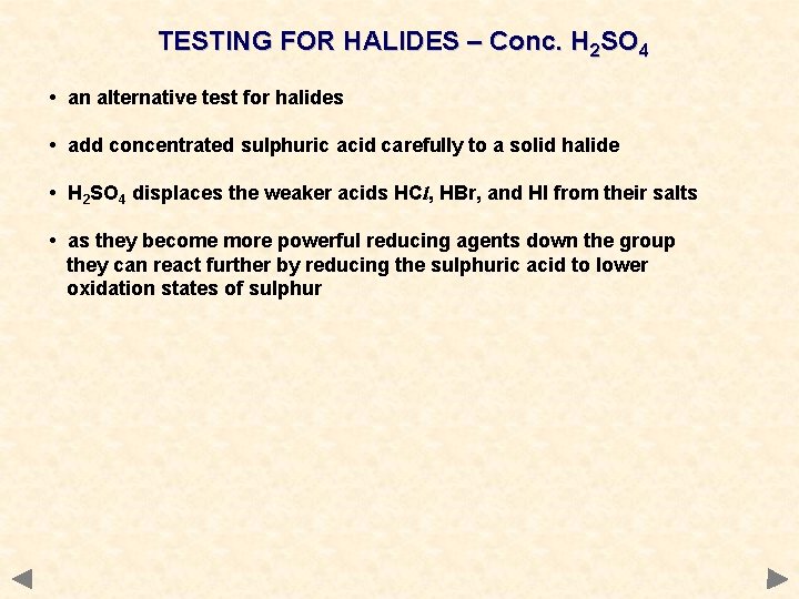 TESTING FOR HALIDES – Conc. H 2 SO 4 • an alternative test for