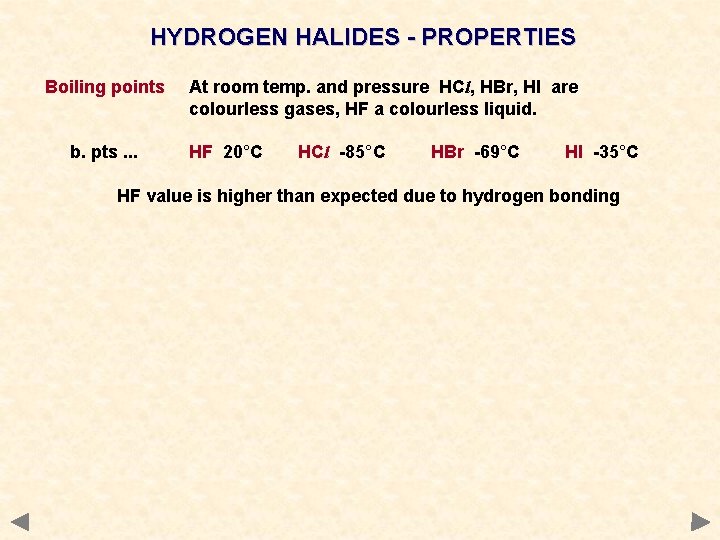 HYDROGEN HALIDES - PROPERTIES Boiling points b. pts. . . At room temp. and