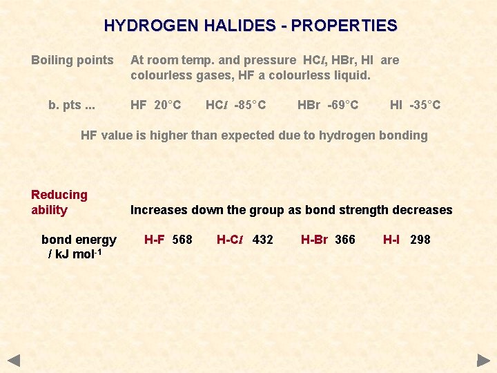 HYDROGEN HALIDES - PROPERTIES Boiling points b. pts. . . At room temp. and