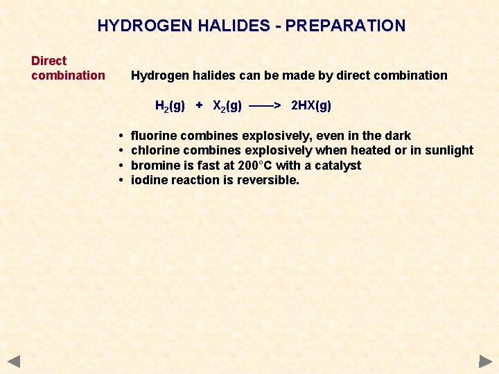 HYDROGEN HALIDES - PREPARATION Direct combination Hydrogen halides can be made by direct combination