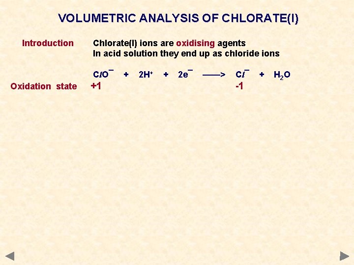 VOLUMETRIC ANALYSIS OF CHLORATE(I) Introduction Chlorate(I) ions are oxidising agents In acid solution they