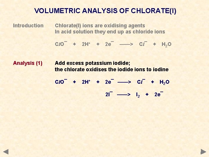 VOLUMETRIC ANALYSIS OF CHLORATE(I) Introduction Chlorate(I) ions are oxidising agents In acid solution they