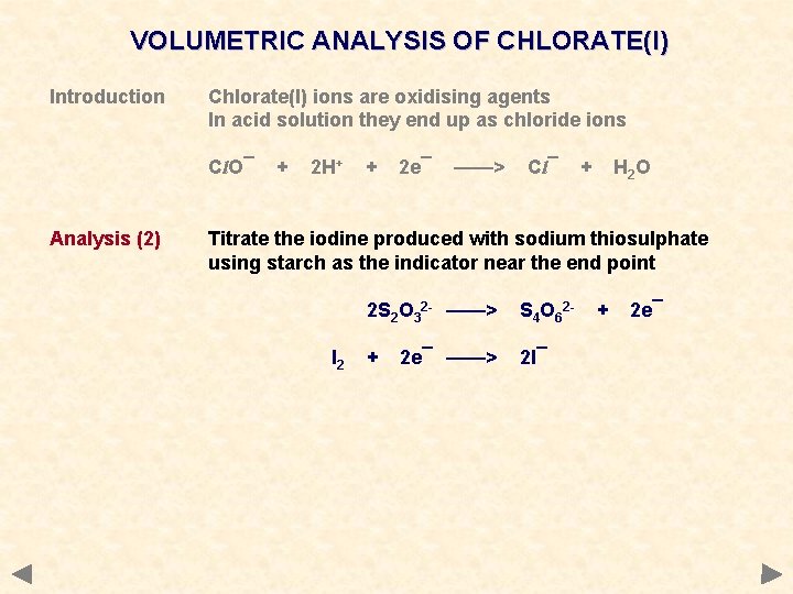 VOLUMETRIC ANALYSIS OF CHLORATE(I) Introduction Chlorate(I) ions are oxidising agents In acid solution they