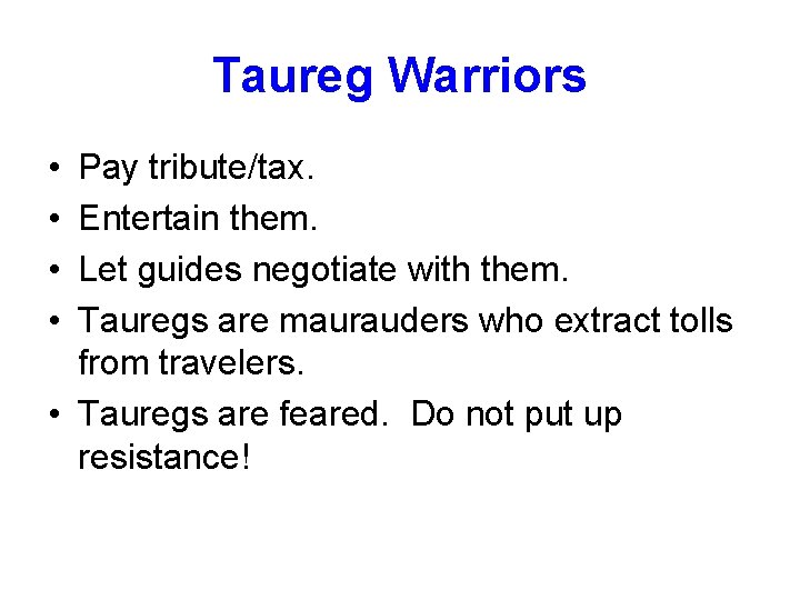 Taureg Warriors • • Pay tribute/tax. Entertain them. Let guides negotiate with them. Tauregs