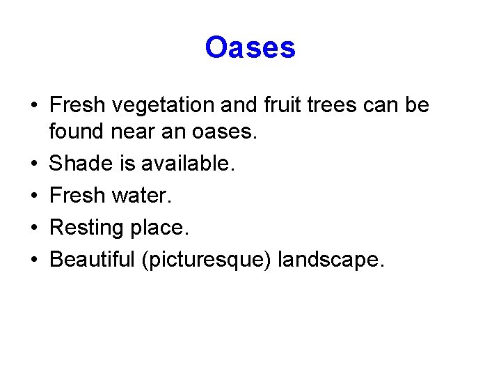 Oases • Fresh vegetation and fruit trees can be found near an oases. •