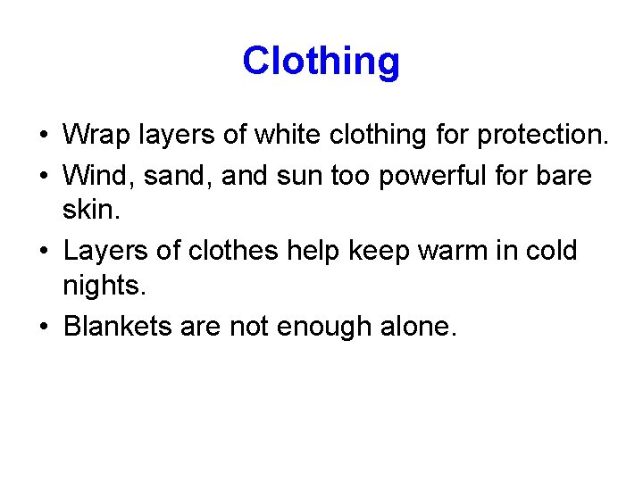 Clothing • Wrap layers of white clothing for protection. • Wind, sand, and sun