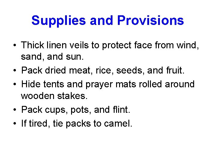 Supplies and Provisions • Thick linen veils to protect face from wind, sand, and