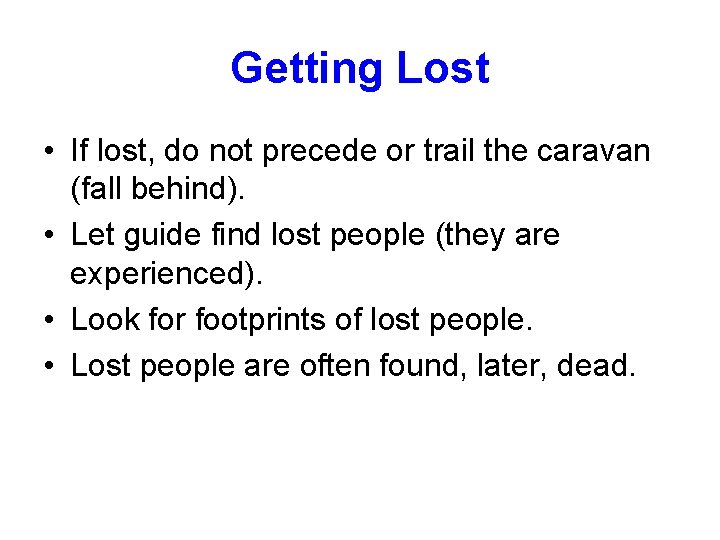 Getting Lost • If lost, do not precede or trail the caravan (fall behind).