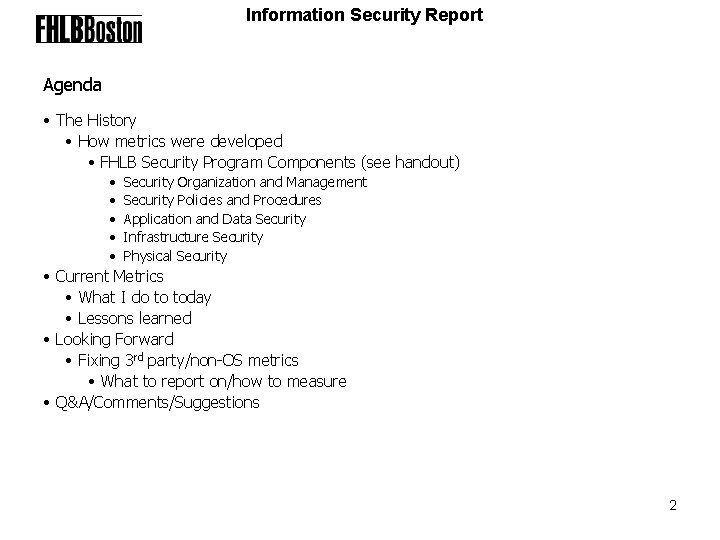 Information Security Report Agenda • The History • How metrics were developed • FHLB