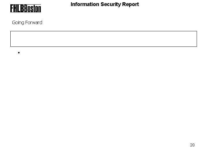 Information Security Report Going Forward • 20 