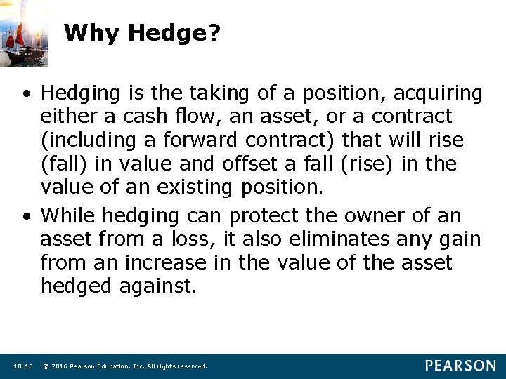 Why Hedge? • Hedging is the taking of a position, acquiring either a cash