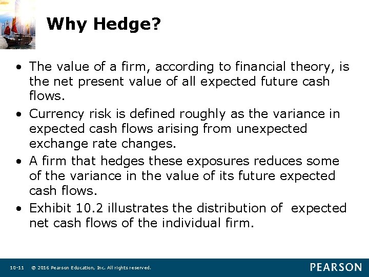 Why Hedge? • The value of a firm, according to financial theory, is the