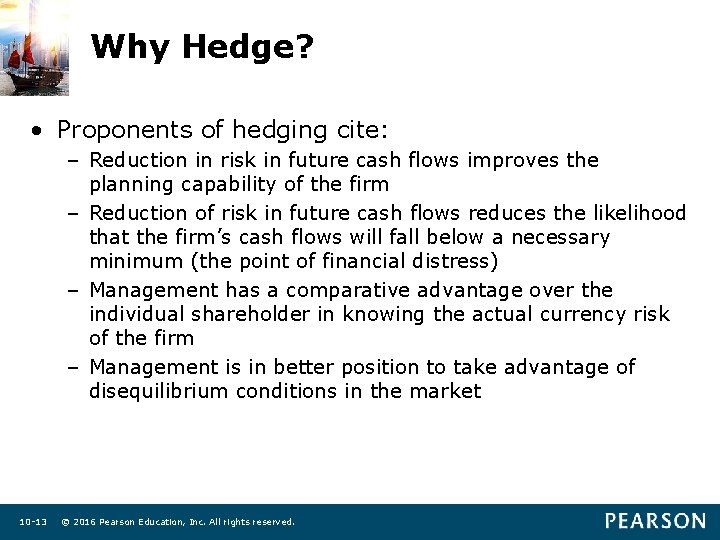 Why Hedge? • Proponents of hedging cite: – Reduction in risk in future cash