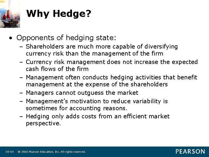 Why Hedge? • Opponents of hedging state: – Shareholders are much more capable of