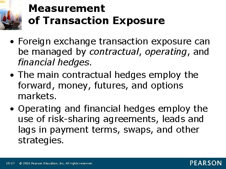 Measurement of Transaction Exposure • Foreign exchange transaction exposure can be managed by contractual,