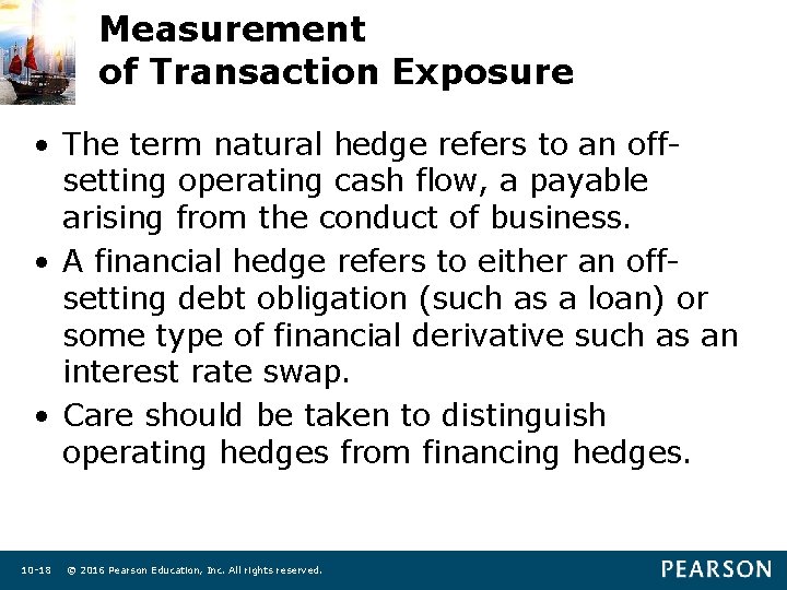 Measurement of Transaction Exposure • The term natural hedge refers to an offsetting operating