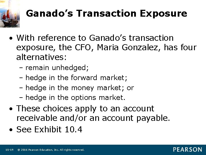 Ganado’s Transaction Exposure • With reference to Ganado’s transaction exposure, the CFO, Maria Gonzalez,