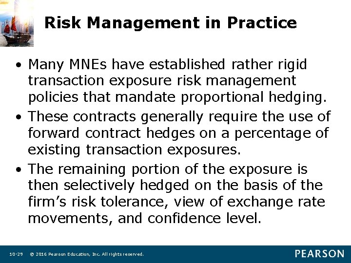 Risk Management in Practice • Many MNEs have established rather rigid transaction exposure risk