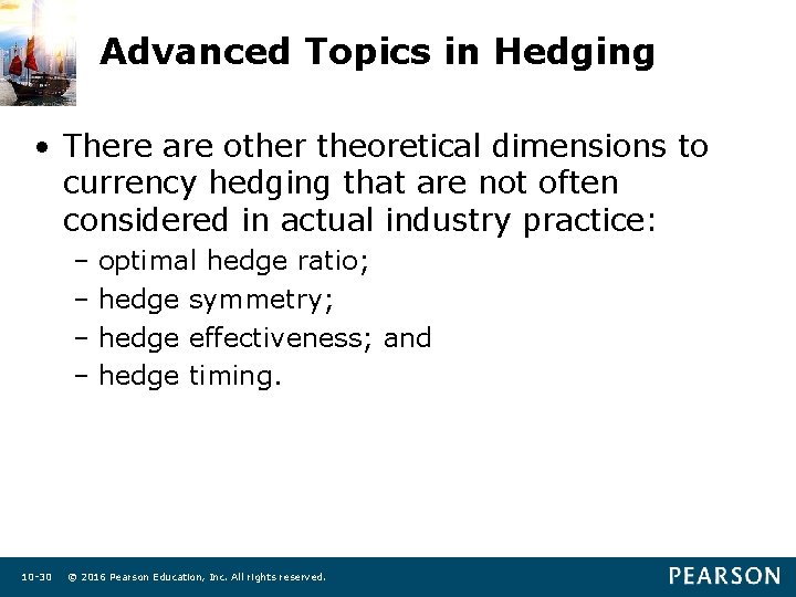 Advanced Topics in Hedging • There are other theoretical dimensions to currency hedging that