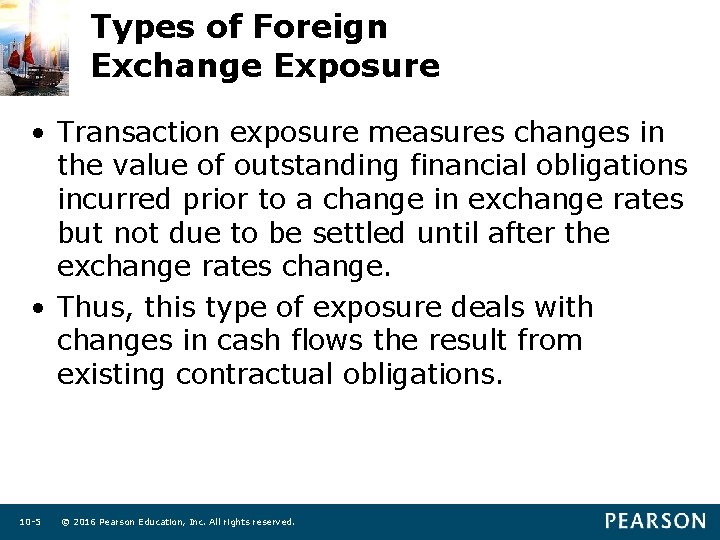 Types of Foreign Exchange Exposure • Transaction exposure measures changes in the value of