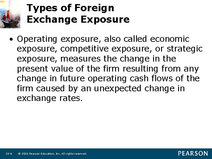 Types of Foreign Exchange Exposure • Operating exposure, also called economic exposure, competitive exposure,