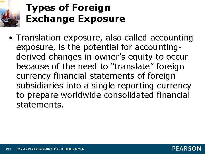 Types of Foreign Exchange Exposure • Translation exposure, also called accounting exposure, is the