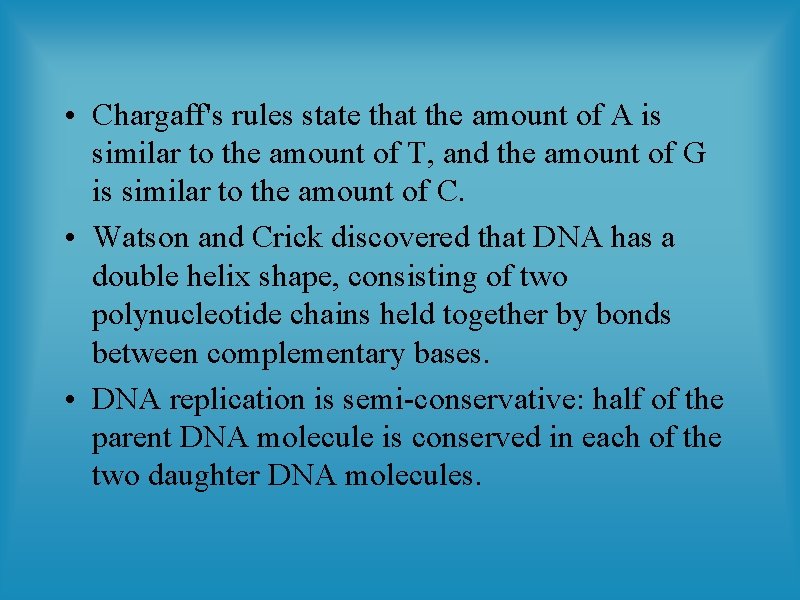  • Chargaff's rules state that the amount of A is similar to the