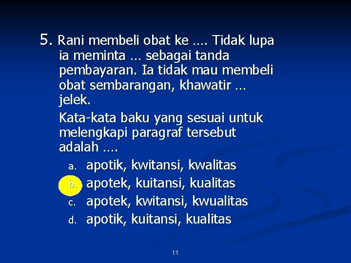 5. Rani membeli obat ke …. Tidak lupa ia meminta … sebagai tanda pembayaran.