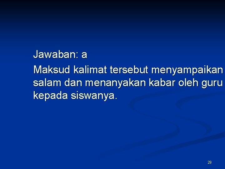 Jawaban: a Maksud kalimat tersebut menyampaikan salam dan menanyakan kabar oleh guru kepada siswanya.